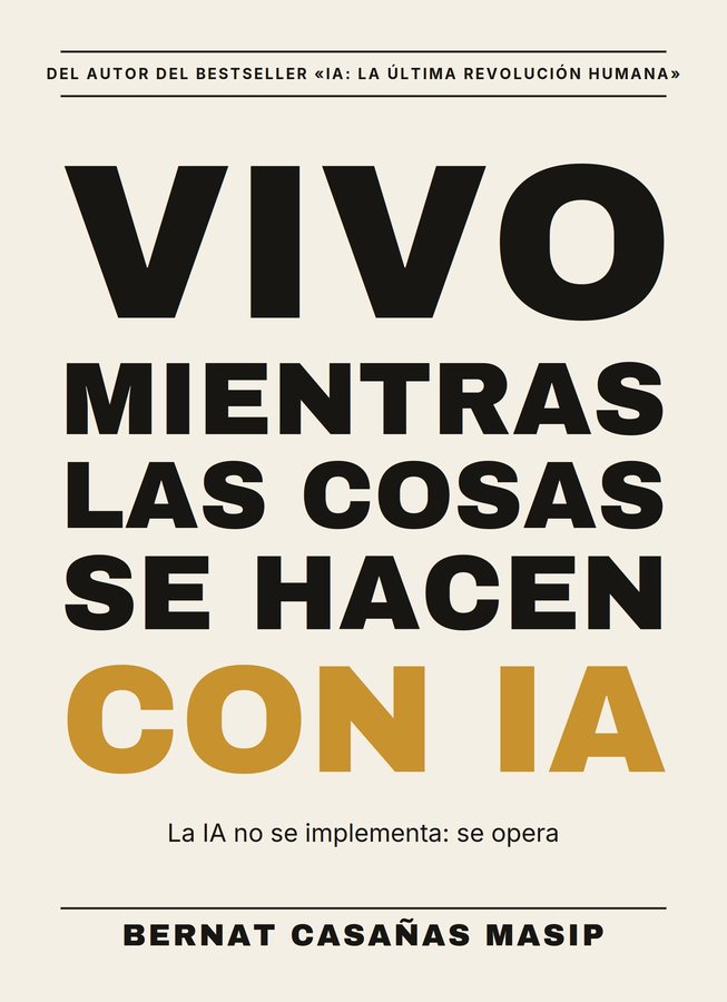 Portada del libro «Vivo Mientras las Cosas se Hacen con IA», de Bernat Casañas